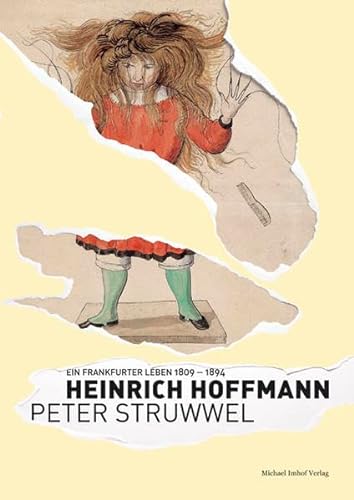 Beispielbild fr HEINRICH HOFFMANN PETER STRUWWEL: EIN FRANKFURTER LEBEN 18091894 zum Verkauf von medimops