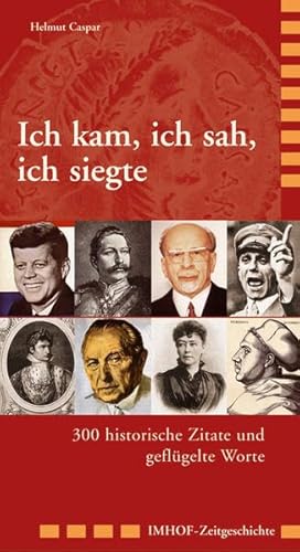 Beispielbild fr ICH KAM, ICH SAH, ICH SIEGTE: 300 historische Zitate und geflgelte Worte zum Verkauf von medimops