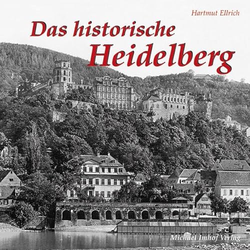 Stock image for DAS HISTORISCHE HEIDELBERG: Bilder erzhlen for sale by medimops