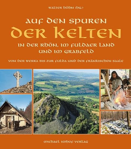 Beispielbild fr AUF DEN SPUREN DER KELTEN IN DER RHN: Von der Werra bis zur Fulda und der frnkischen Saale zum Verkauf von medimops