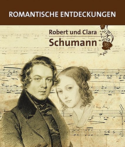 9783865685292: Robert und Clara Schumann: Romantische Entdeckungen. Katalog zur Ausstellung Robert und Clara Schumann Romantische Entdeckungen. 1.4.31.10.2010 Stdtisches Museum berlingen