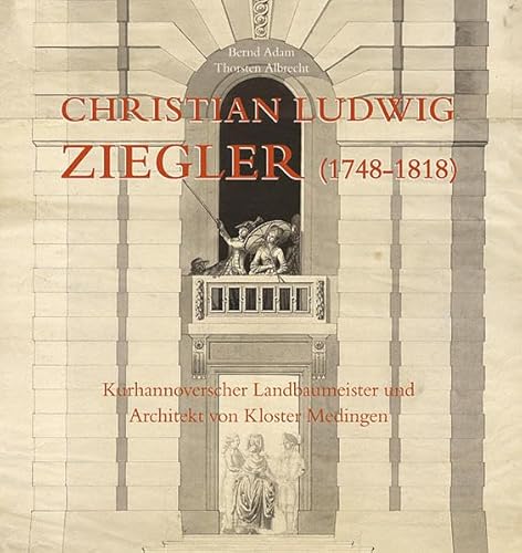 Beispielbild fr Christian Ludwig Ziegler (1748-1818) - Kurhannoverscher Landbaumeister und Architekt von Kloster Medingen zum Verkauf von medimops