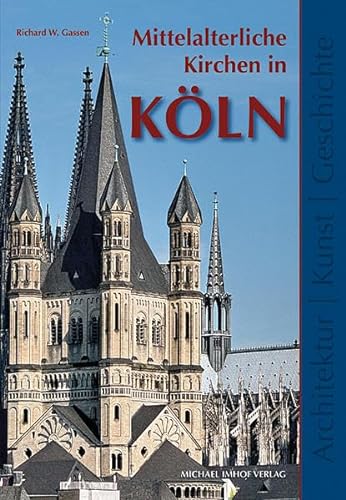 Stock image for Mittelalterliche Kirchen in Kln: Architektur Kunst Geschichte for sale by medimops