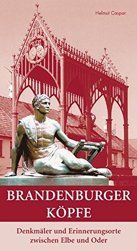 Imagen de archivo de Brandenburger Kpfe: Denkmler und Erinnerungsorte zwischen Elbe und Oder a la venta por medimops