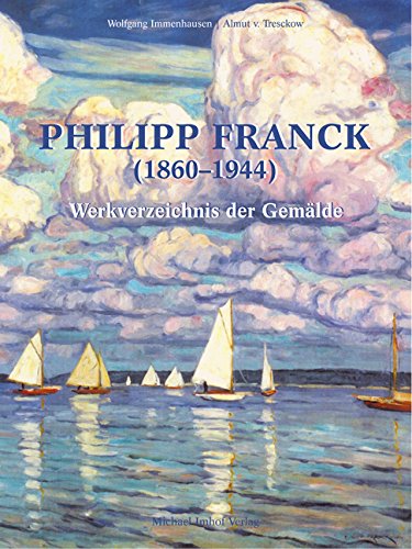 Philipp Franck (18601944): Werkverzeichnis der Gemälde - Immenhausen, Wolfgang, von Tresckow Almut und Sabine Meister