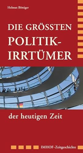 Stock image for Die Politik-Irrtmer der heutigen Zeit for sale by medimops