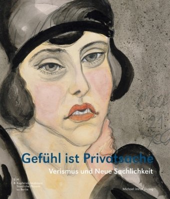 Stock image for Gefhl ist Privatsache - Verismus und Neue Sachlichkeit: Aquarelle, Zeichnungen und Graphik aus dem for sale by medimops