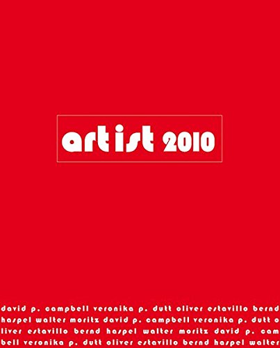 9783865685902: Artist 2010: David P. Campbell, Veronika P. Dutt, Oliver Estavillo, Bernd Haspel, Walter Moritz