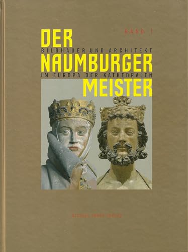 Der Naumburger Meister - Bildhauer und Architekt im Europa der Kathedralen in drei (3) Bänden. Ve...