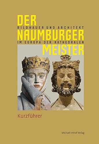9783865686015: Der Naumburger Meister: Bildhauer und Architekt im Europa der Kathedralen, Kurzfhrer