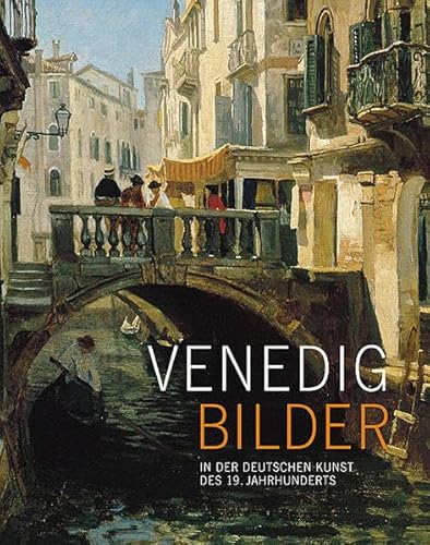 Beispielbild fr Venedig Bilder in der Deutschen Kunst des 19. Jahrhunderts (Ausstellungskatalog: Stdtische Galerie Karlsruhe 27. November 2010 bis 6. Mrz 2011, Stdtische Galerie in der Reithalle Paderborn-Schloss Neuhaus 2. April bis 3. Juli 2011) zum Verkauf von philobuch antiquariat susanne mayr