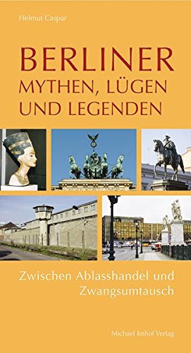 Imagen de archivo de Berliner Mythen, Lgen und Legenden: Zwischen Ablasshandel und Zwangsumtausch a la venta por medimops
