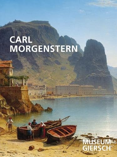 Beispielbild fr Carl Morgenstern (1811-1893) und die Landschaftsmalerei seiner Zeit zum Verkauf von Antiquariaat Berger & De Vries