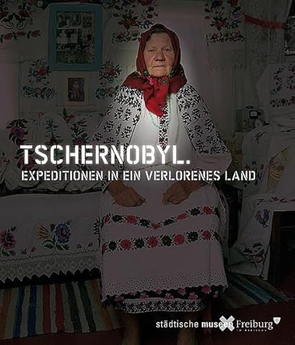 9783865686923: Tschernobyl: Expeditionen in ein verlorenes Land
