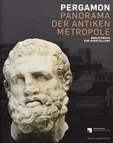 Pergamon : Panorama der antiken Metropole ; Begleitbuch zur Ausstellung ; eine Ausstellung der An...