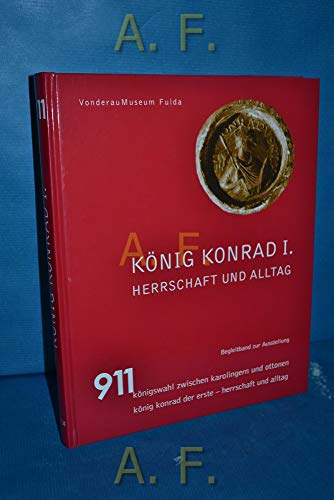 9783865687005: Knig Konrad I.: Herrschaft und Alltag