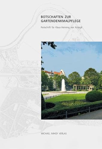 9783865687241: Botschaften zur Gartendenkmalpflege: Festschrift fr Klaus-Henning von Krosigk
