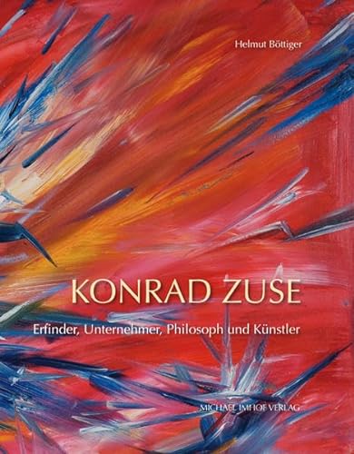 9783865687432: Konrad Zuse: Erfinder, Unternehmer, Philosoph und Knstler