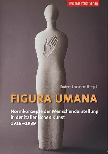 Beispielbild fr Figura Umana: Normkonzepte der Menschendarstellung in der italienischen Kunst 1919-1939 zum Verkauf von medimops