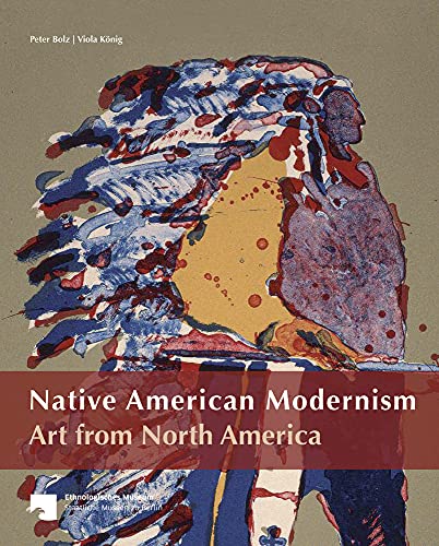 9783865687852: Native American Modernism: Art from North America: The Collection of the Ethnologishces Museum Berlin