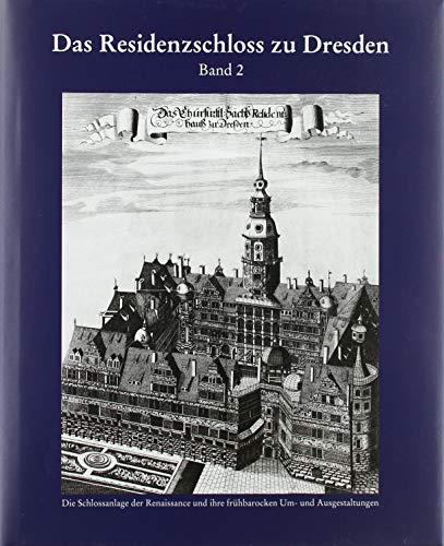 9783865687883: Das Residenzschloss zu Dresden Band 2: Die Schlossanlage und ihre frhbarocke Um- und Ausgestaltung