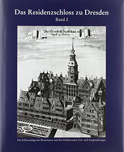 9783865687883: Das Residenzschloss zu Dresden 2: Die Schlossanlage und ihre frhbarocke Um- und Ausgestaltung