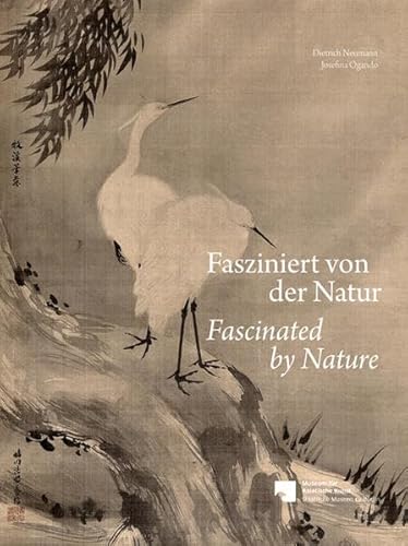 9783865688019: Fasziniert Von Der Natur / Fascinated by Nature: Landschaften, Pflanzen und Tiere in der Tradition chinesischer und japanischer Malerei aus der ... Painting from the Neumann-Ogando Collection