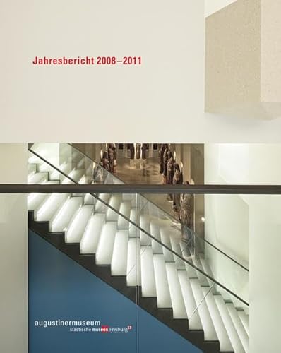 Jahresbericht 2008-2011 [Broschiert] by Städtischen Museen Freiburg - Augusti. - Städtischen Museen Freiburg - Augustinermuseum