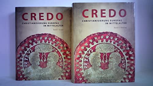 CREDO: Christianisierung Europas im Mittelalter - Essays/Katalog, 2 Bände - Christoph, Stiegemann, Kroker Martin und Walter Wolfgang