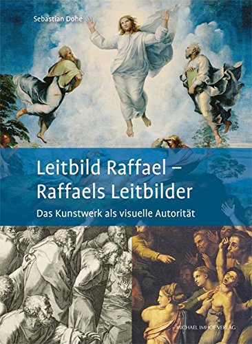 Stock image for Leitbild Raffael - Raffaels Leitbilder: Das Kunstwerk als visuelle Autoritt for sale by Books Unplugged