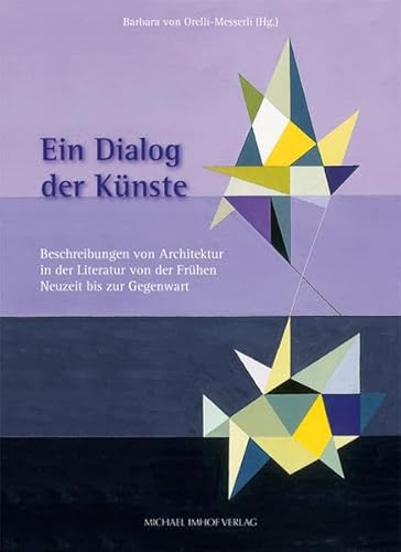 Beispielbild fr Ein Dialog der Knste. Beschreibungen von Architektur in der Literatur von der frhen Neuzeit bis zur Gegenwart. Internationales Symposium "Ein Dialog der Knste", 17. - 18. September 2010, Universitt Zrich, Kunsthistorisches Institut. zum Verkauf von Antiquariat Bader Tbingen