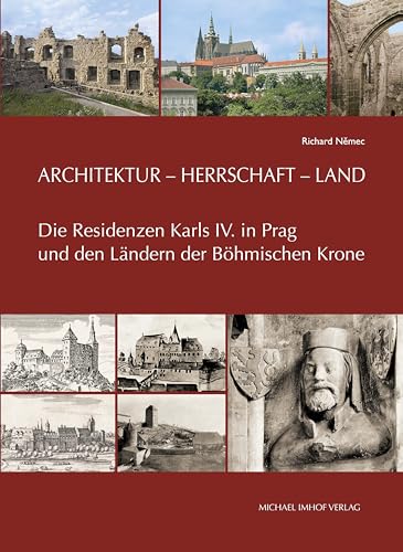 9783865688743: Architektur - Herrschaft - Land: Die Residenzen Karls IV. in Prag und den Lndern der Bhmischen Krone