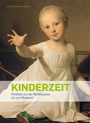 9783865688750: Kinderzeit: Kindheit von der Renaissance bis zur Moderne