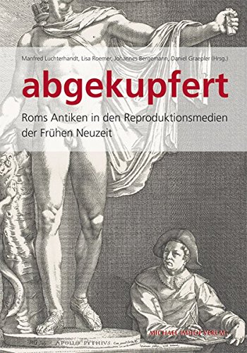 Stock image for Abgekupfert. Roms Antiken in den Reproduktionsmedien der Frhen Neuzeit. Ausstellungskatalog. for sale by Antiquariat & Verlag Jenior