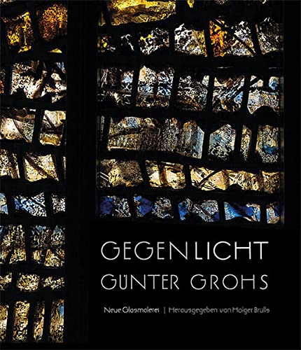 Beispielbild fr GegenLicht: Gnther Grohs Neue Glasmalerei zum Verkauf von medimops