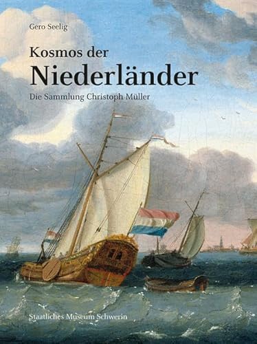 Stock image for Kosmos der Niederlnder: Die Sammlung Christoph Mller. Bestandskatalog Staatliches Museum Schwerin. for sale by Worpsweder Antiquariat