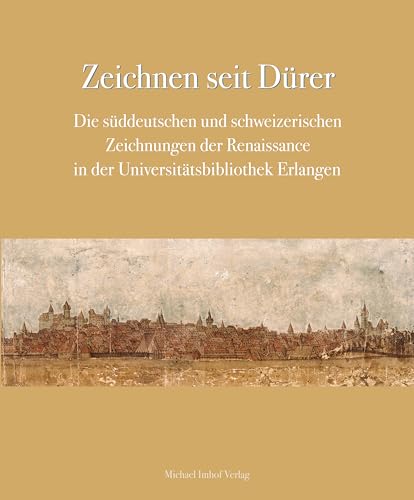 Imagen de archivo de Zeichnen seit Drer. Die sddeutschen und schweizerischen Zeichnungen der Renaissance in der Universittsbibliothek Erlangen. Bearbeitet v. Iris Brahms, Christine Demele u. Manuel Teget-Welz, mit einem Beitrag v. Christina Hofmann-Randall. a la venta por Antiquariat Logos