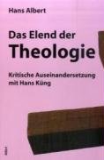 Das Elend der Theologie: Kritische Auseinandersetzung mit Hans Küng - Albert, Hans