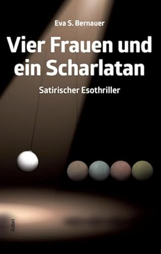 Beispielbild fr Vier Frauen und ein Scharlatan: Satirischer Esothriller zum Verkauf von medimops