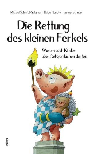 Stock image for Die Rettung des kleinen Ferkels: Warum auch Kinder ber Religion lachen drfen for sale by medimops