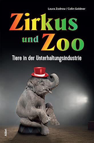 Beispielbild fr Zirkus und Zoo: Tiere in der Unterhaltungsindustrie zum Verkauf von medimops