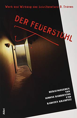 Beispielbild fr Der Feuerstuhl: Werk und Wirken des Schriftstellers B. Traven zum Verkauf von medimops