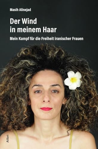 Beispielbild fr Der Wind in meinen Haaren: Mein Kampf fr Freiheit im modernen Iran zum Verkauf von medimops