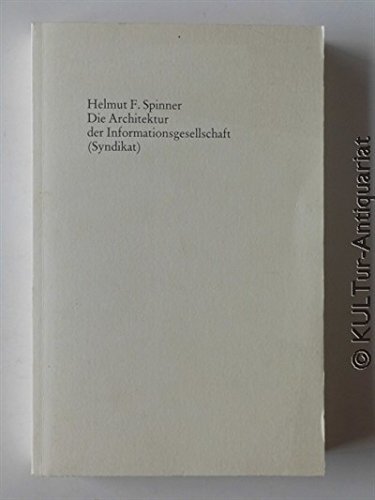 Die Architektur der Informationsgesellschaft - Spinner Helmut, F.