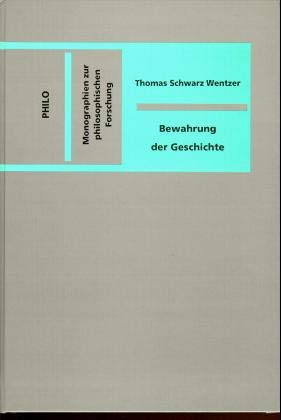 Bewahrung der Geschichte - Schwarz Wentzer, Thomas