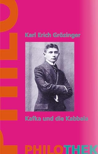 Kafka und die Kabbala. Das Jüdische Werk und Denken von Franz Kafka (Philothek) - Grözinger, Karl E