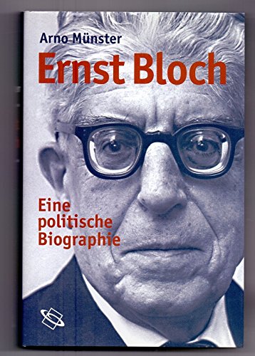Ernst Bloch. Eine politische Biografie [Gebundene Ausgabe] Arno Münster (Autor) - Arno Münster (Autor)