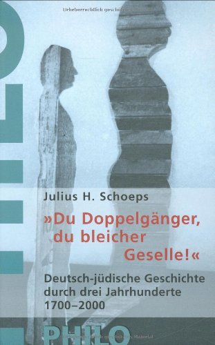 Stock image for "Du Doppelgnger, Du bleicher Geselle.". Deutsch-jdische Geschichte durch drei Jahrhunderte 1700-2000 for sale by medimops
