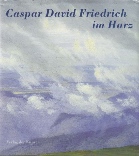 9783865724496: Caspar David Friedrich im Harz.