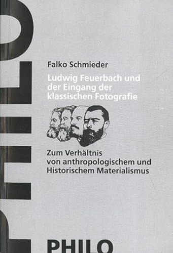 9783865725080: Ludwig Feuerbach und der Eingang der klassischen Fotografie